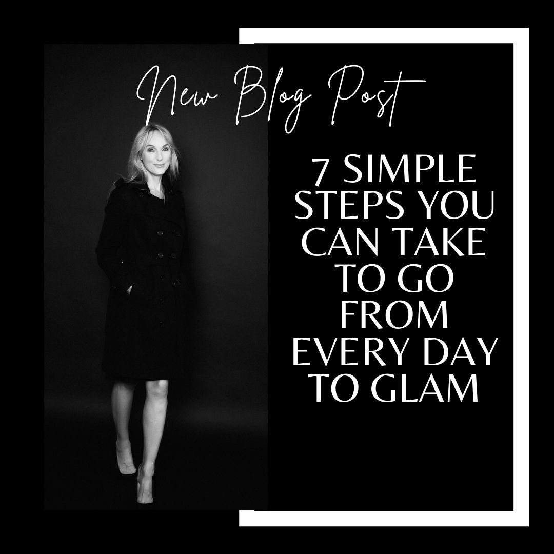 7 Simple Steps you can take to go from every day to glam